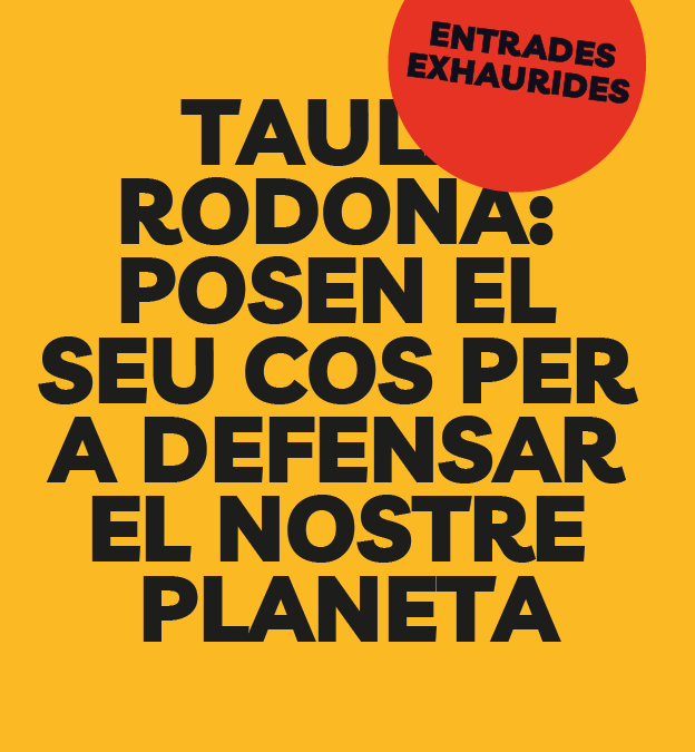 Taula rodona: Posen el seu cos per a defensar el nostre planeta